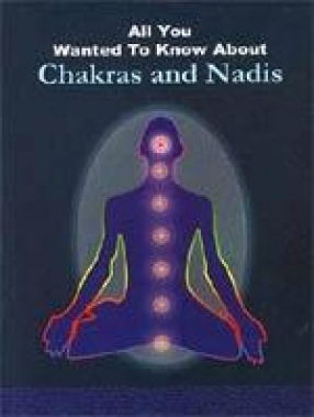 All You Wanted to Know About Chakras and Nadis