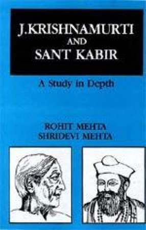 J. Krishnamurti and Sant Kabir: A Study in Depth