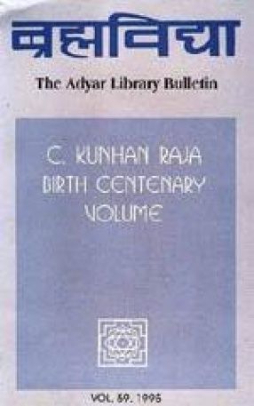 Brahmavidya: The Adyar Library Bulletin (C.Kunhan Raja Birth Centenary Volume)