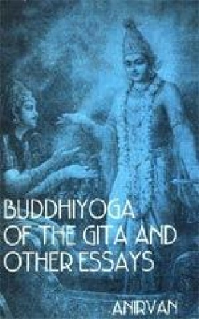 Buddhiyoga of the Gita and other Essays