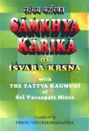 Samkhya Karika of Isvara Krsna with the Tattva Kaumudi of Sri Vacaspati Misra