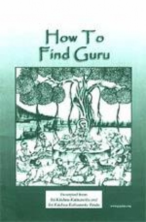How to Find Guru: Excerpted from Sri Krishna Kathamrita and Sri Krishna Kathamrita Bindu