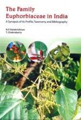 The Family Euphorbiaceae in India: A Synopsis of its Profile, Taxonomy and Bibliography