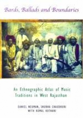 Bards, Ballads and Boundaries: An Ethnographic Atlas of Music Traditions in West Rajasthan
