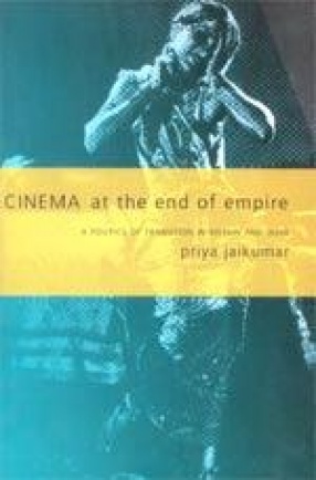 Cinema at the End of Empire: A Politics of Transition in Britain and India