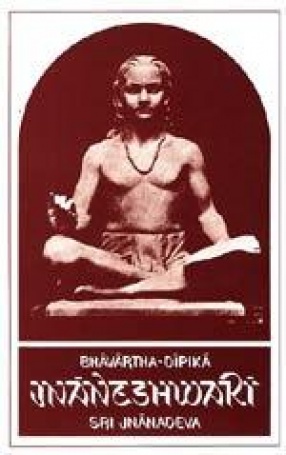 Sri Jnanadeva's Bhavartha Dipika: Known as Jnaneshwari