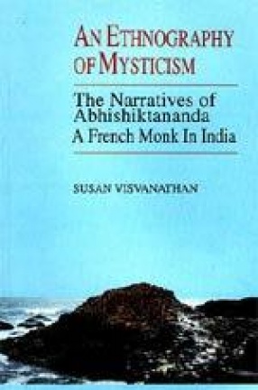 An Ethnography of Mysticism: The Narratives of Abhishiktananda (A French Monk in India)