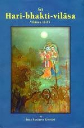 Sri Hari-bhakti-vilasa (Volume Three): Vilasas 11-13 (With Transliteration and English Translation)