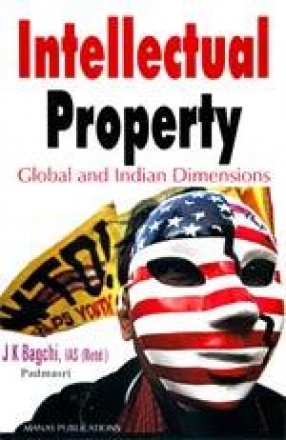 Intellectual Property: Global and Indian Dimensions