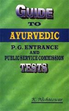 Guide to Ayurvedic: P.G. Entrance and Public Service Commission Tests