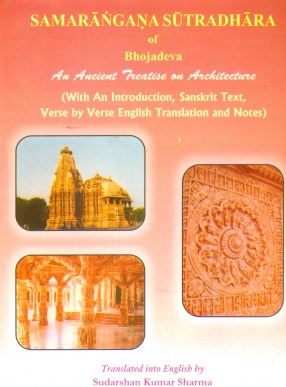 Samarangana Sutradhara of Bhojadeva: An Ancient Treatise on Architecture (In 2 Volumes) (With An Introduction, Sanskrit Text, Verse by Verse English Translation and Notes)