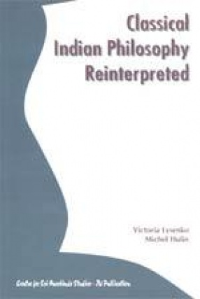 Classical Indian Philosophy Reinterpreted