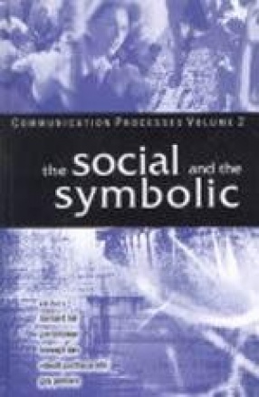 Communication Processes: The Social and the Symbolic (Volume II)