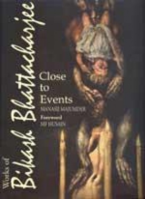 Close to Events: Works of Bikash Bhattacharjee