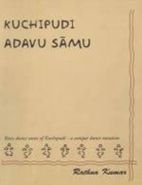 Kuchipudi Adavu Samu: An Illustrated Book of Dance Notation for Kuchipudi Dance