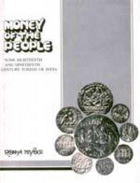 Money of the People: A Survey of Some Eighteenth and Nineteenth Century Tokens of India