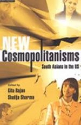 New Cosmopolitanisms: South Asians in the US