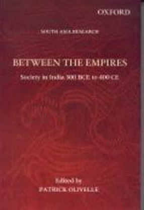 Between the Empires: Society in India 300 BCE to 400 CE