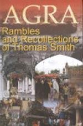 Agra: Rambles and Recollections of Thomas Smith