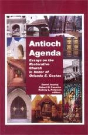 Antioch Agenda: Essays on the Restorative Church in honor of Orlando E. Costas