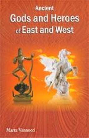 Ancient Gods and Heroes of East and West