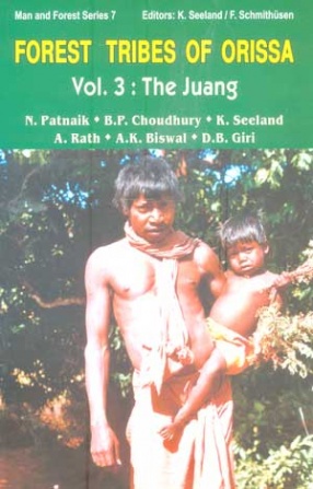 Forest Tribes of Orissa: The Juang (Volume 3)