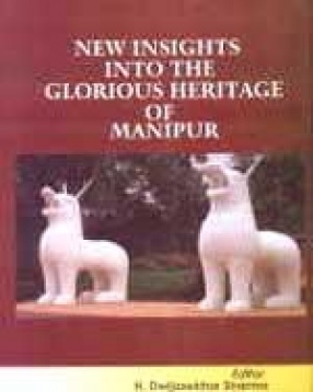 New Insights into the Glorious Heritage of Manipur (In 3 Volums)