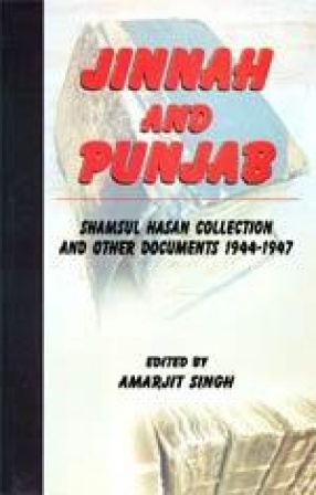 Jinnah and Punjab: Shamsul Hasan Collection and Other Documents 1944-1947