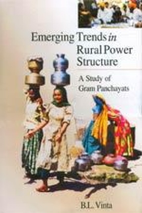 Emerging Trends in Rural Power Structure: A Study of Gram Panchayats