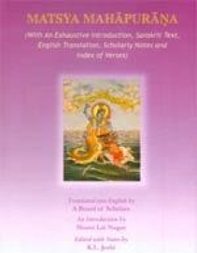 Matsya Mahapurana: An Exhaustive Introduction, Sanskrit Text, English Translation, Scholarly Notes and Index of Verses (In 2 Volumes)