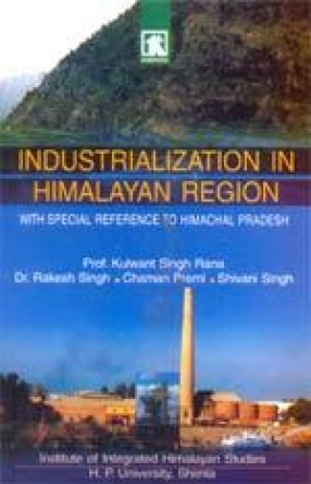 Industrialization in Himalayan Region: With Special Reference to Himachal Pradesh