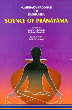 Kumbhaka Paddhati of Raghuvira: Science of Pranayama