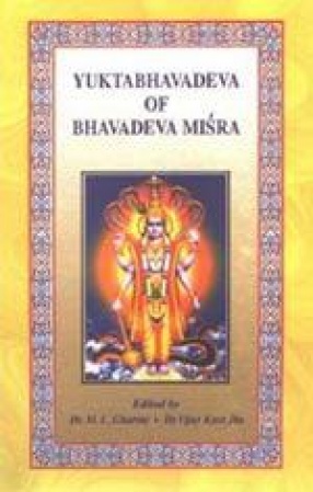 Yuktabhavadeva of Bhavadeva Mishra: Original Sanskrit Text, English Summary and Critical Appraisal