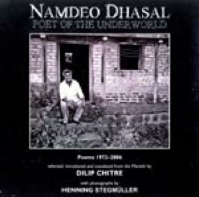Namdeo Dhasal: Poet of the Underworld: Poems 1972-2006
