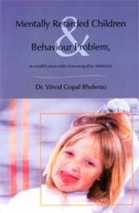 Mentally Retarded Children and Behaviour Problem, its Modification with Homeopathic Medicine