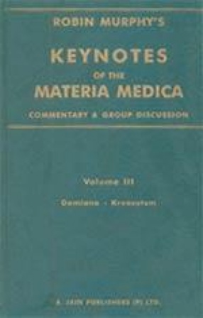 Keynotes of the Materia Medica: Commentary & Group Discussion (Volume III: Damiana to Kreosotum)