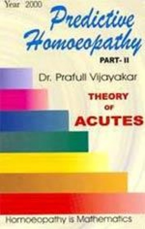 Predictive Homoeopathy: Theory of Acutes (Part II)