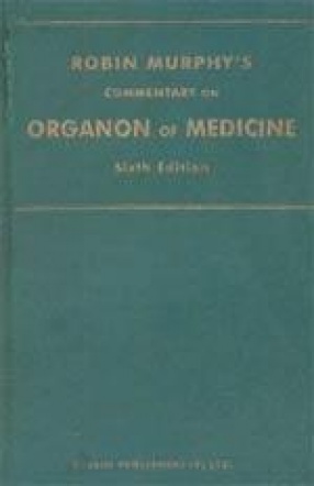 Hahnemann's Organon of Medicine Sixth Edition with Robin Murphy's Commentary on Easy Homoeopathic Practice