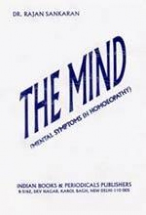 The Mind (Mental Symptoms in Homoeopathy)
