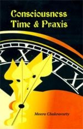 Consciousness Time & Praxis