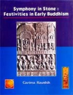 Symphony in Stone: Festivities in Early Buddhism