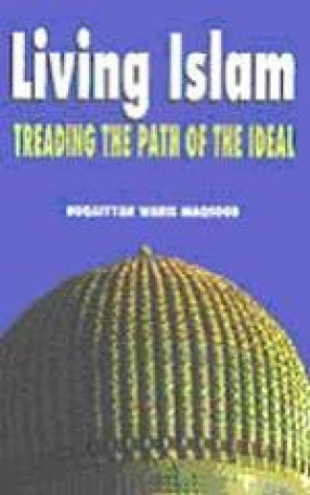 Living Islam: Treading the Path of the Ideal