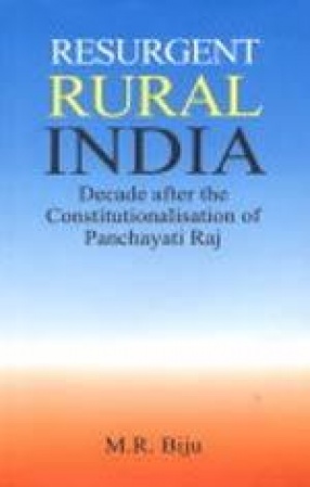 Resurgent Rural India: Decade After the Constitutionalisation of Panchayati Raj