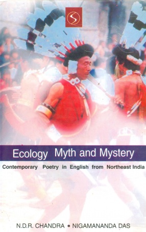 Ecology, Myth and Mystery: Contemporary Poetry in English from Northeast India