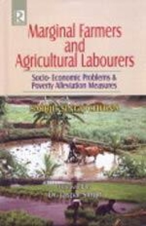 Marginal Farmers and Agricultural Labourers: Socio-Economic Problems and Poverty Alleviation Measures