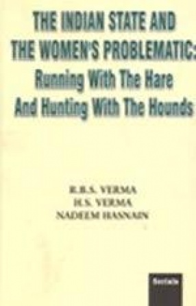 The Indian State and the Women's Problematic: Running with the Hare and Hunting with the Hounds