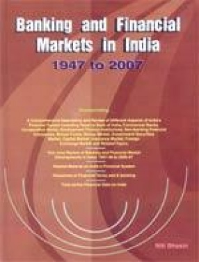 Banking and Financial Markets in India 1947 to 2007