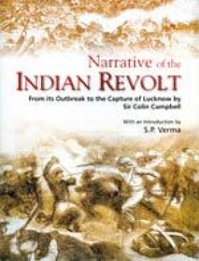 Narrative of the Indian Revolt: From its Outbreak to the Capture of Lucknow by Sir Colin Campbell