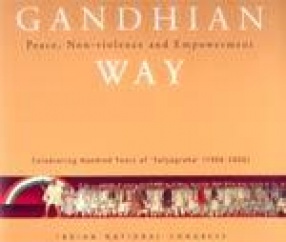 Gandhian Way: Peace, Non-Violence and Empowerment: Celebrating Hundred Years of 'Satyagraha' (1906-2006)