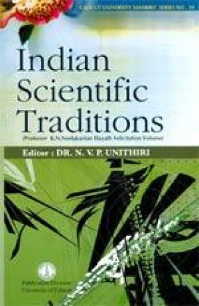 Indian Scientific Traditions (Prof. K.N. Neelakantan Elyath Felicitation Volume)